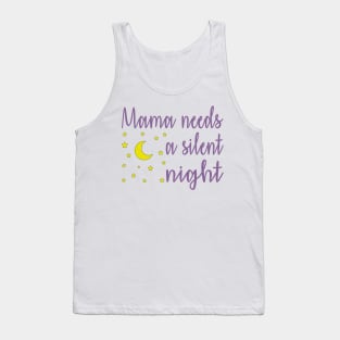 Mama Needs A Silent Night Funny Tank Top